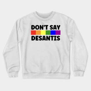 Don't Say Desantis Crewneck Sweatshirt